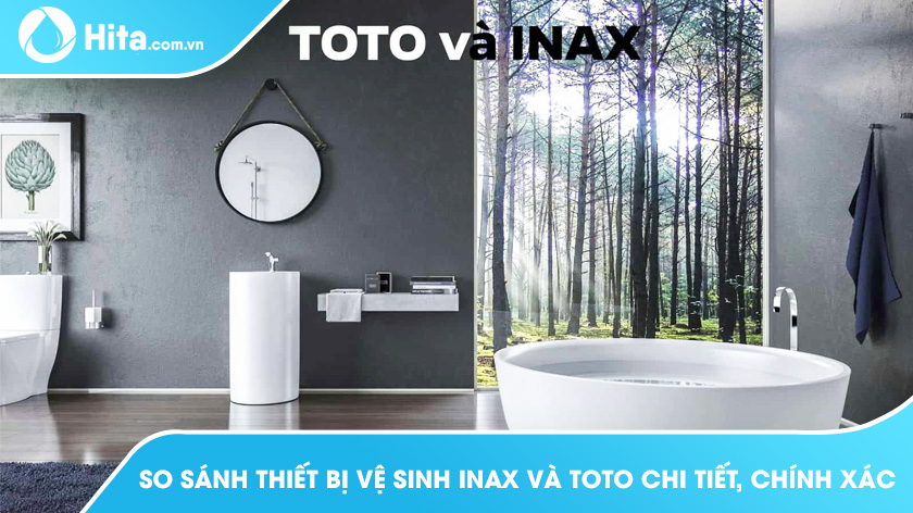 So sánh thiết bị vệ sinh INAX và TOTO chi tiết, chính xác